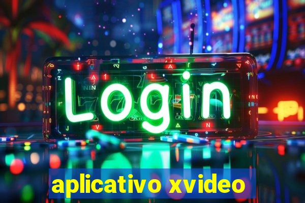 aplicativo xvideo